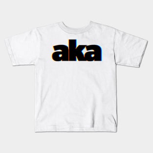 AKA Also Known As Kids T-Shirt